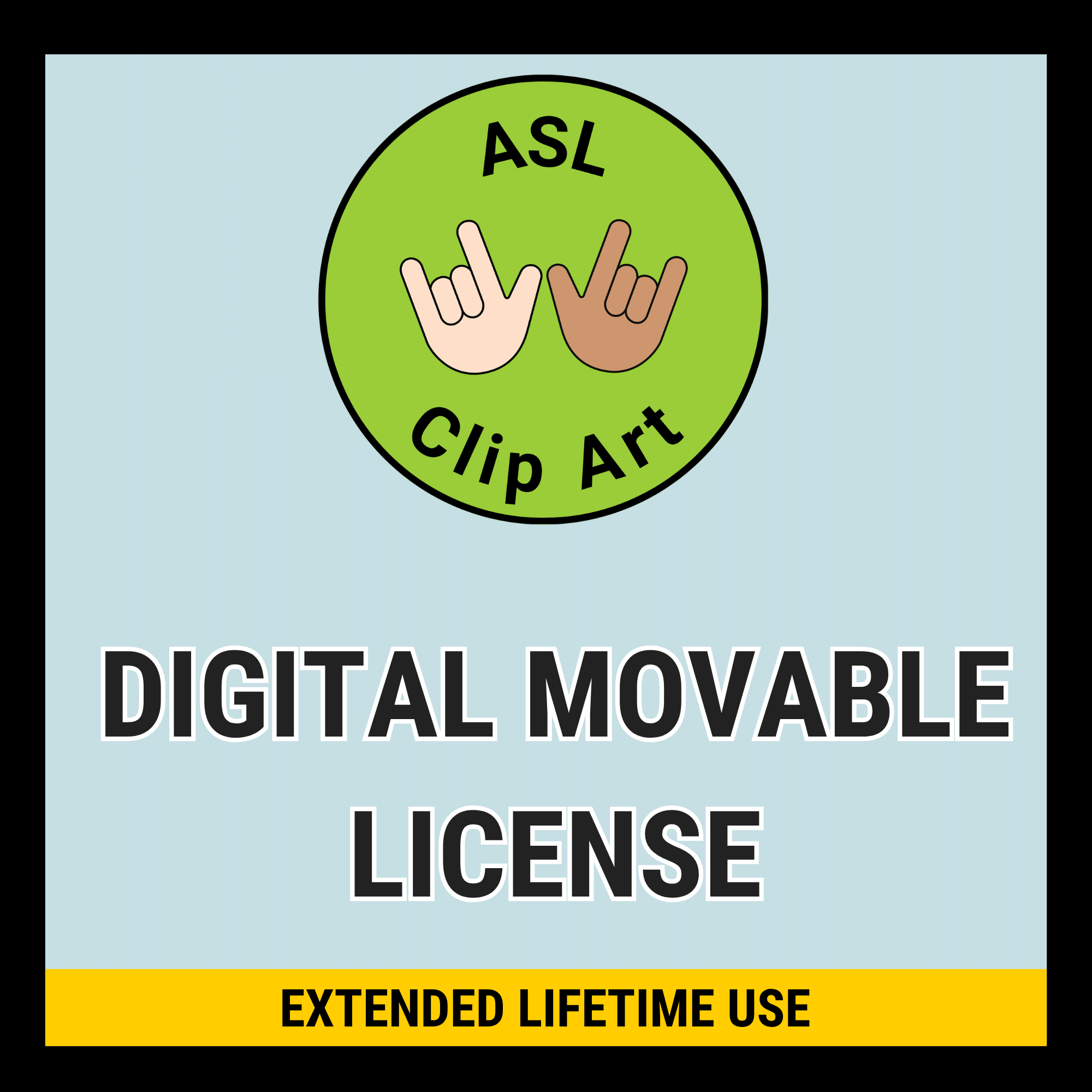 Square promotional graphic with a light blue background and thick black border. A green circular ASL Clip Art logo at the top features two illustrated hands with different skin tones. Large black lettering with white outlines reads “DIGITAL MOVABLE LICENSE.” A yellow banner at the bottom reads “EXTENDED LIFETIME USE.”